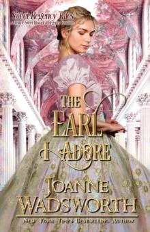 The Earl I Adore : A Clean & Sweet Historical Regency Romance