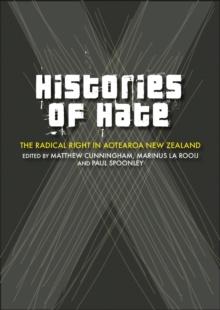 Histories of Hate : The Radical Right In Aotearoa New Zealand