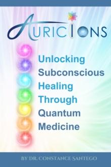 AuricIons: Unlocking Subconscious Healing Through  Quantum Medicine