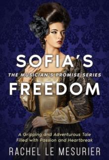 Sofia's Freedom : A Gripping and Adventurous Tale Filled with Passion and Heartbreak