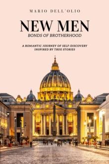 New Men : A Romantic Journey of Self-Discovery Inspired by True Stories