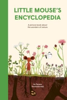 Little Mouse's Encyclopedia : A Picture Book about the Wonders of Nature