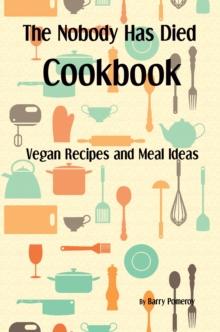 Nobody Has Died Cookbook: Vegan Recipes and Meal Ideas