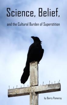 Science, Belief, and the Cultural Burden of Superstition