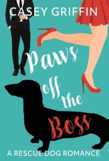 Paws off the Boss : A Romantic Comedy with Mystery and Dogs