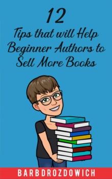 12 Tips That Will Help Beginner Authors to Sell More Books