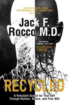 Recycled : A Reluctant Search for True Self Through Nurture, Nature, and Free Will