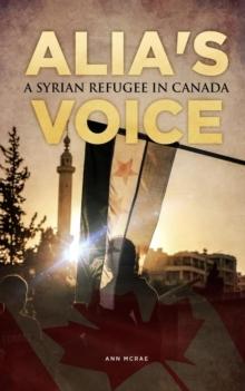 Alia's Voice : A Syrian Refugee in Canada