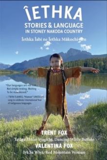 ?ethka : Stories and Language in Stoney Nakoda Country