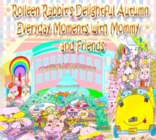 Rolleen Rabbit's Delightful Autumn Everyday Moments with Mommy and Friends