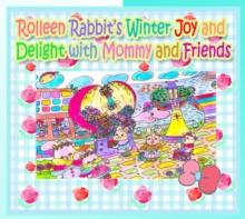 Rolleen Rabbit's Winter Joy and Delight with Mommy and Friends