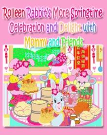 Rolleen Rabbit's More Springtime Celebration and Delight with Mommy and Friends