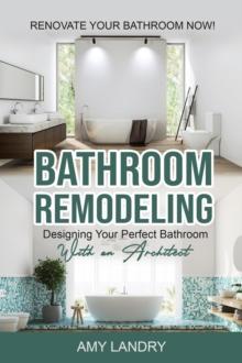 Bathroom Remodeling: Designing Your Perfect Bathroom with an Architect   Renovate Your Bathroom Now!