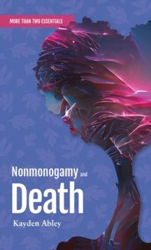 Nonmonogamy and Death : A More Than Two Essentials Guide