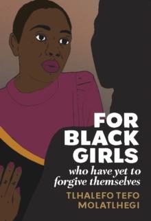 For Black Girls : Who have yet to forgive themselves