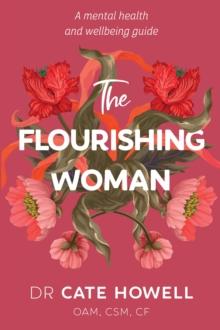 The Flourishing Woman : A mental health and wellbeing guide