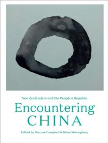 Encountering China : New Zealanders and the People's Republic