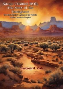 Navajo Creation Myth: The Story of the Emergence - the Dine Bahane' Legend of the Navajo Native American Peoples