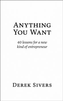 Anything You Want : 40 lessons for a new kind of entrepreneur