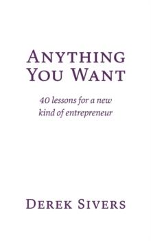 Anything You Want : 40 lessons for a new kind of entrepreneur