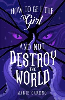 How to Get the Girl (And Not Destroy the World) : Monster Girlfriend, #3