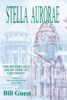 Stella Aurorae: Natal University College Volume 2 : Natal University College: Natal University College (1949 to 1976)