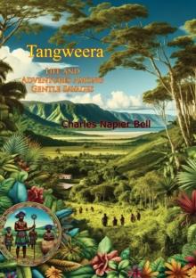 Tangweera : Life and Adventures Among Gentle Savages