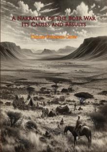 A Narrative of The Boer War Its Causes and Results [New Illustrated Edition - 1896 text]