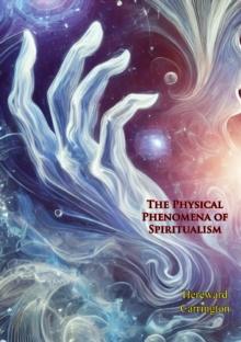 The Physical Phenomena of Spiritualism