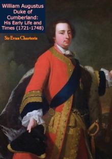 William Augustus Duke of Cumberland: His Early Life and Times (1721-1748)