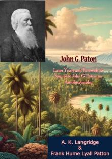 John G. Paton: Later Years and Farewell: A Sequel to John G. Paton, an Autobiography