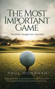 The Most Important Game : Play Better. Struggle Less. Enjoy More.