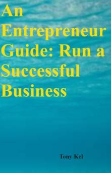 An Entrepreneur Guide : Run a Successful Business