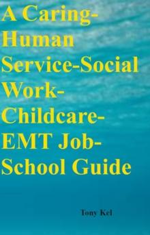 A Caring-Human Service-Social Work-Childcare-EMT Job-School Guide