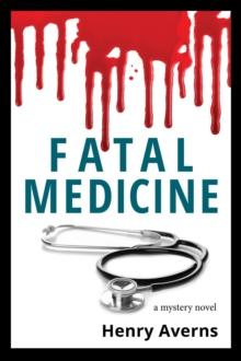 FATAL MEDICINE - A Mystery Novel