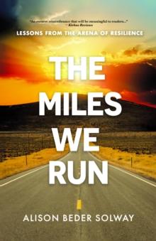 Miles We Run: Lessons From The Arena Of Resilience