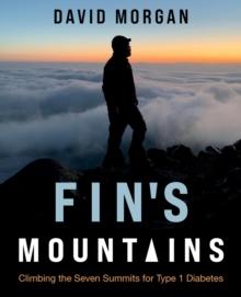 Fin's Mountains: Climbing the Seven Summits for Type 1 Diabetes