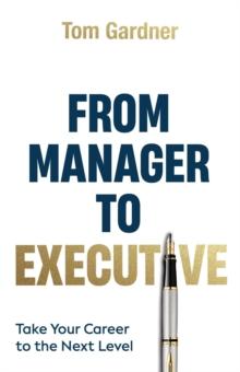 From Manager to Executive: Take Your Career to the Next Level