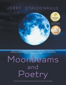 Moonbeams and Poetry : For Those Whose Ears Are Pricked and Tongues That Are Long-Drawn