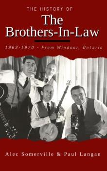 Brothers-In-Law  1963-1970 From Windsor, Ontario