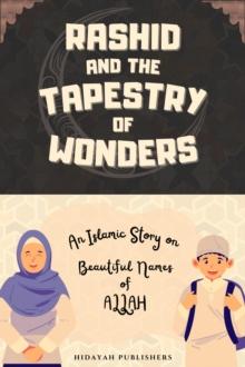 Rashid and the Tapestry of Wonders : Islamic Stories for Muslim Kids