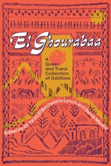 El Ghourabaa : A Queer and Trans Collection of Oddities