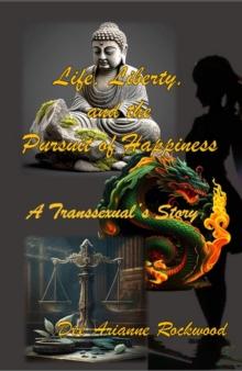 Life, Liberty, and the Pursuit of Happiness: A Transsexual's Story