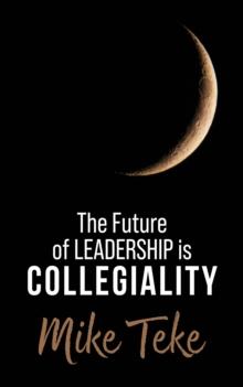 The Future of Leadership is Collegiality