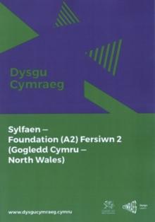 Dysgu Cymraeg: Sylfaen/Foundation (A2) - Gogledd Cymru/North Wales - Fersiwn 2