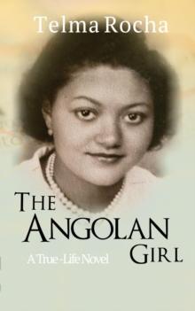 The Angolan Girl : A True-Life Novel