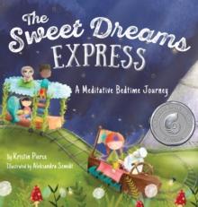 The Sweet Dreams Express : A Meditative Bedtime Journey