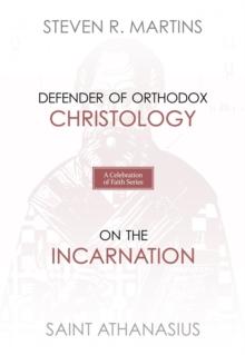 A Celebration of Faith Series: St. Athanasius : Defender of Orthodox Christology | On the Incarnation