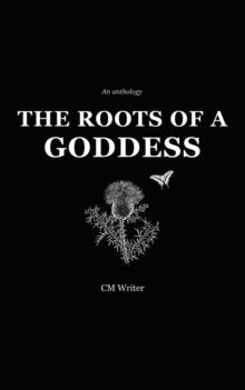 The Roots of a Goddess : An Anthology