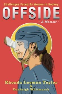 OFFSIDE : - A Memoir - Challenges Faced by Women in Hockey